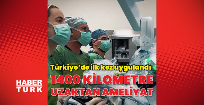 1400 kilometre uzaktan ameliyat